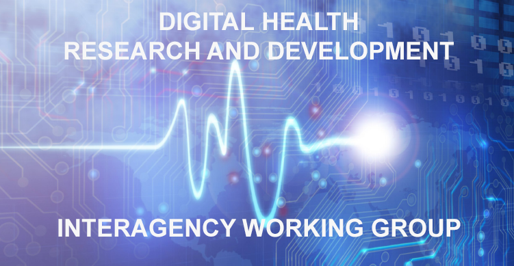 The Digital Health R&D (DHRD) Interagency Working Group