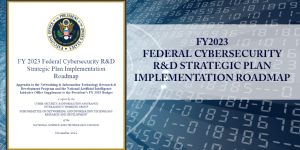 FY2023 Federal Cybersecurity R&D Strategic Plan Implementation Roadmap